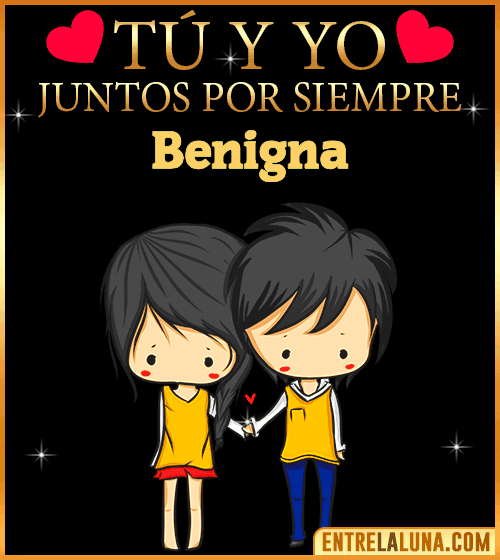 Tú y Yo juntos por siempre Benigna