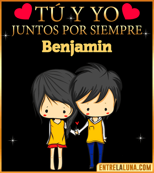 Tú y Yo juntos por siempre Benjamin