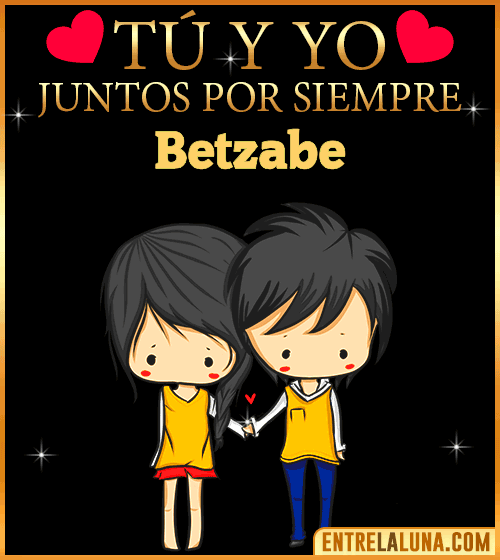 Tú y Yo juntos por siempre Betzabe
