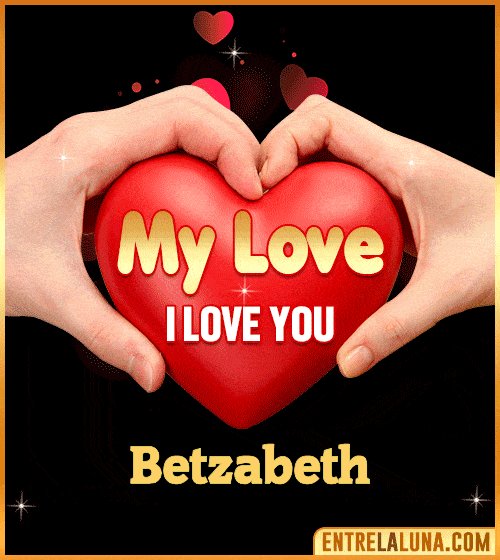 My Love i love You Betzabeth