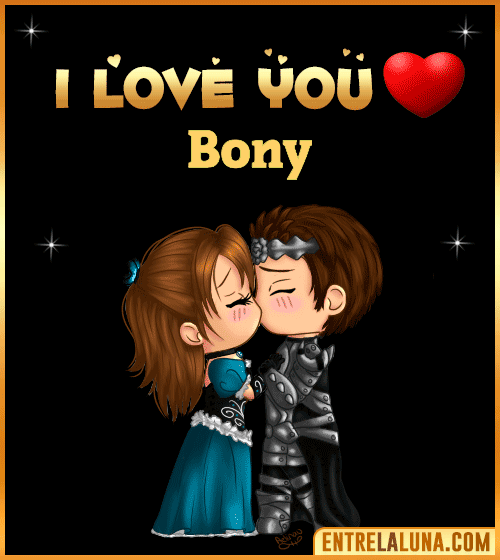 I love you Bony