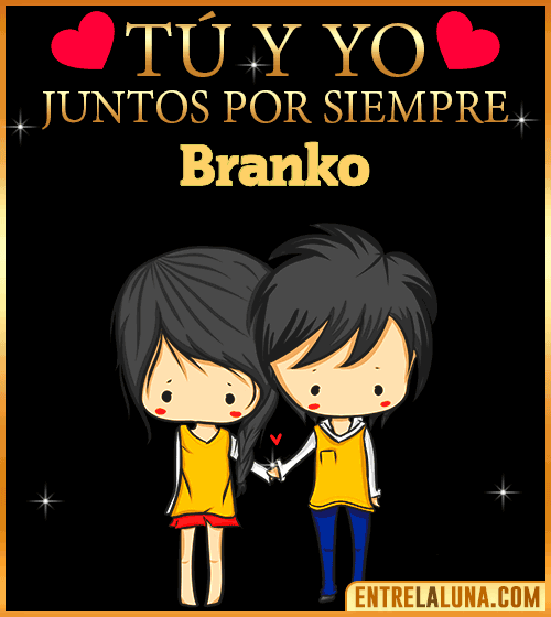 Tú y Yo juntos por siempre Branko