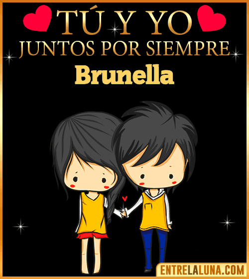 Tú y Yo juntos por siempre Brunella