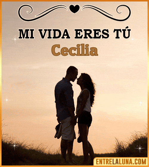 Mi vida eres tú Cecilia