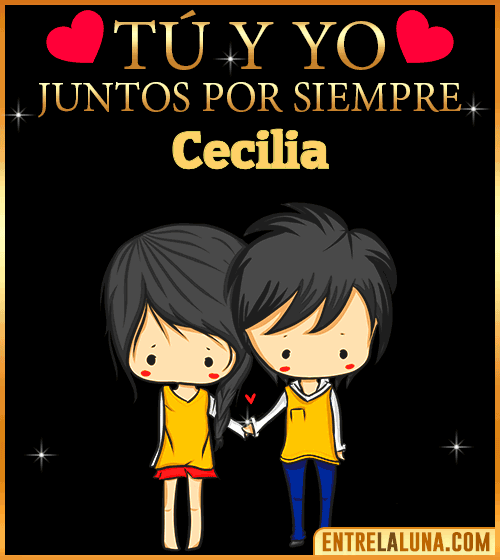 Tú y Yo juntos por siempre Cecilia