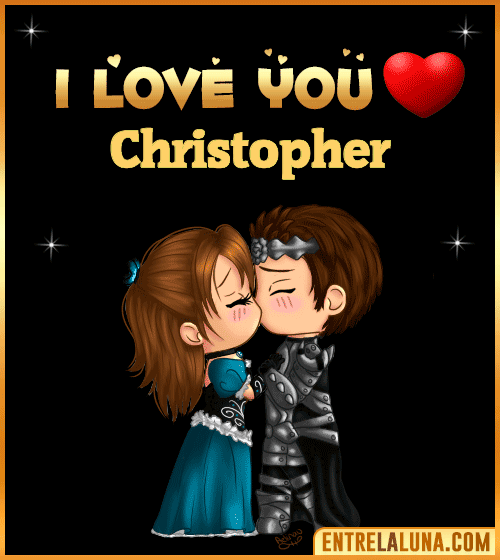 I love you Christopher