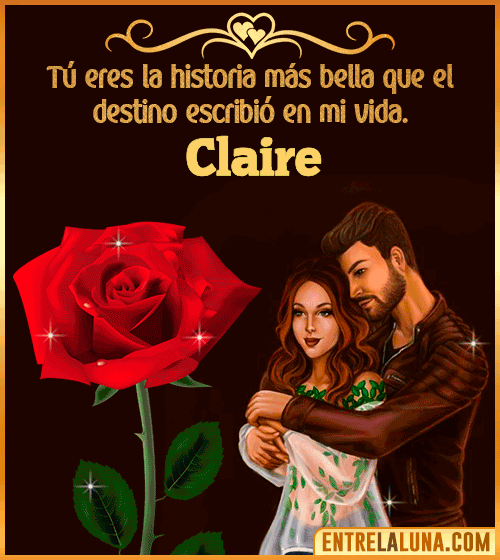 Tú eres la historia más bella en mi vida Claire