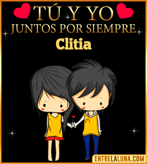 Tú y Yo juntos por siempre Clitia