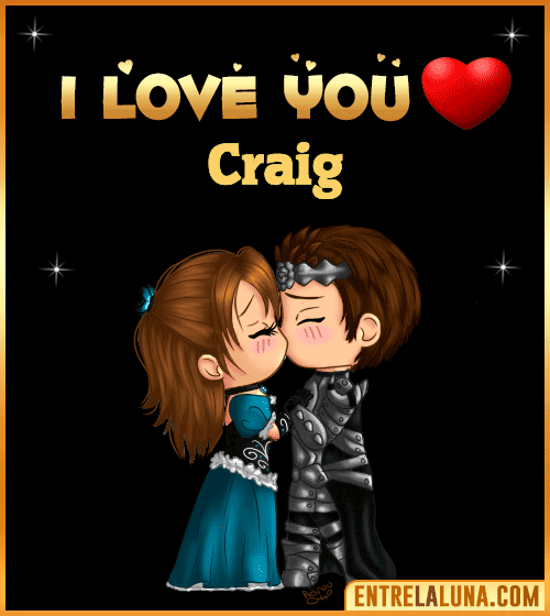 I love you Craig