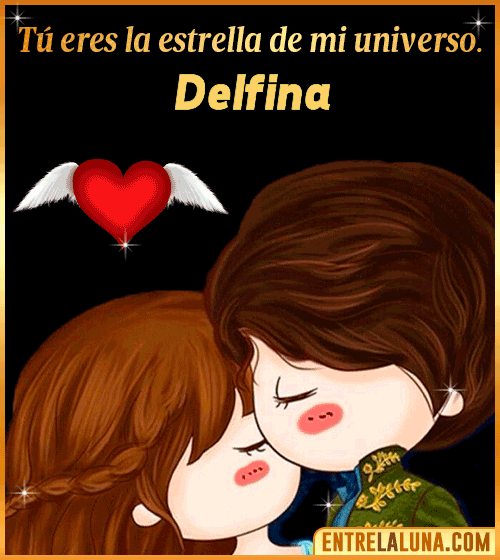 Tú eres la estrella de mi universo Delfina