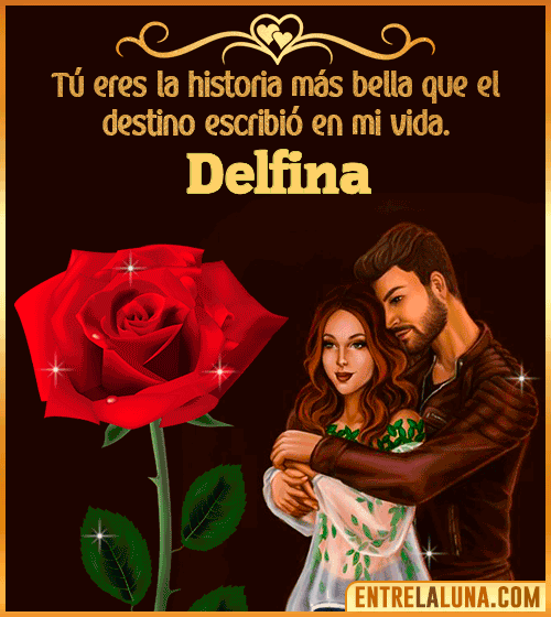 Tú eres la historia más bella en mi vida Delfina