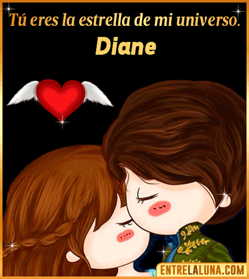 Tú eres la estrella de mi universo Diane