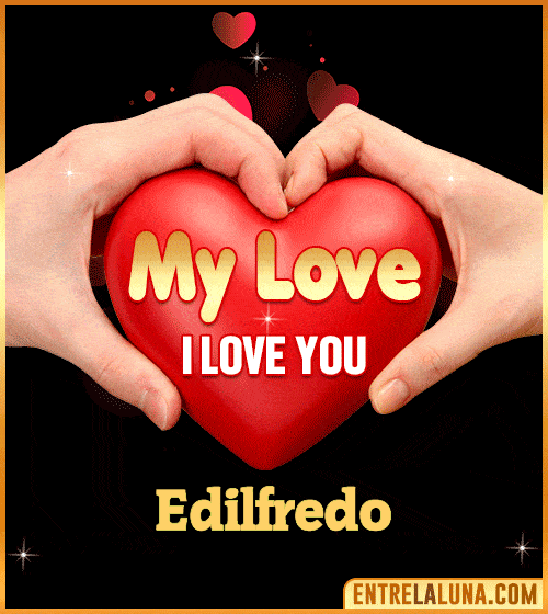 My Love i love You Edilfredo
