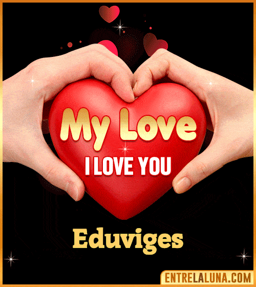 My Love i love You Eduviges