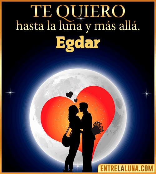 Te quiero hasta la luna y más allá Egdar