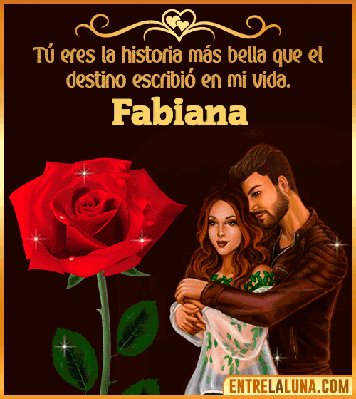 Tú eres la historia más bella en mi vida Fabiana