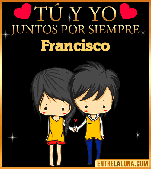 Tú y Yo juntos por siempre Francisco