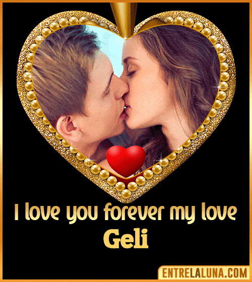 I love you forever my love Geli
