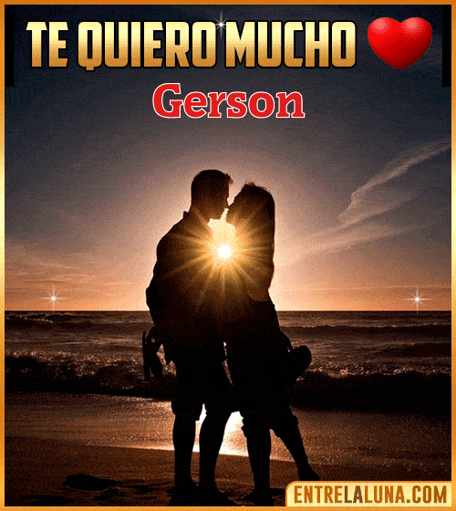 Te quiero mucho Gerson