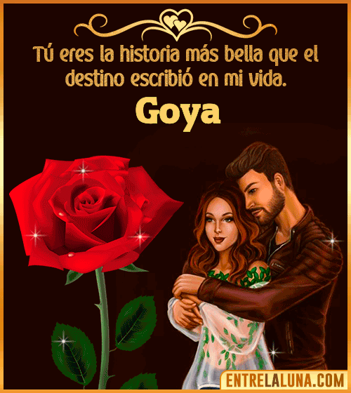 Tú eres la historia más bella en mi vida Goya