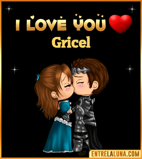 I love you Gricel