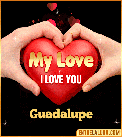 My Love i love You Guadalupe