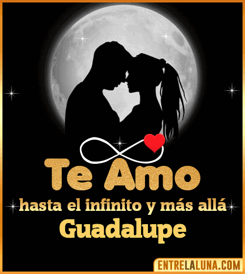 Te amo hasta el infinito y más allá Guadalupe