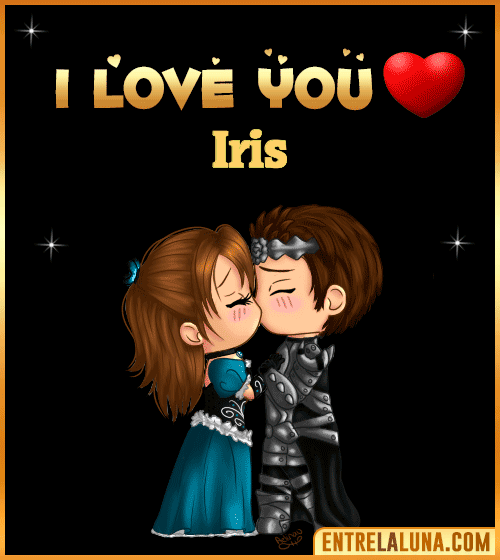 I love you Iris