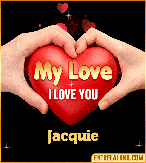My Love i love You Jacquie