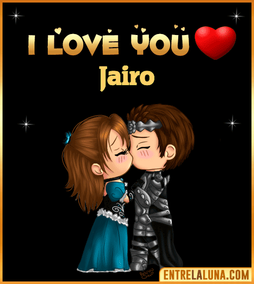 I love you Jairo