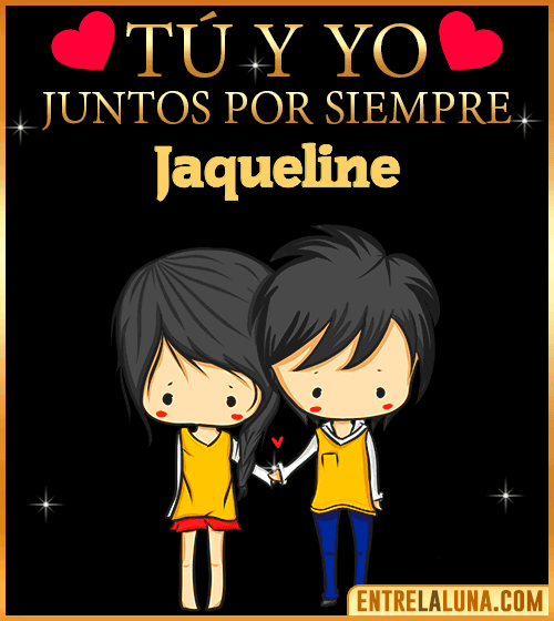 Tú y Yo juntos por siempre Jaqueline