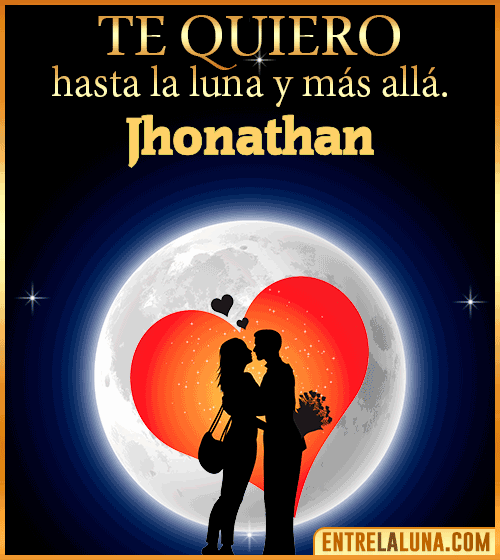 Te quiero hasta la luna y más allá Jhonathan