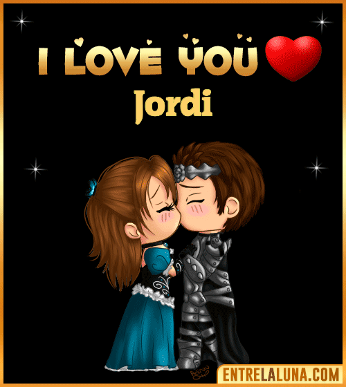 I love you Jordi