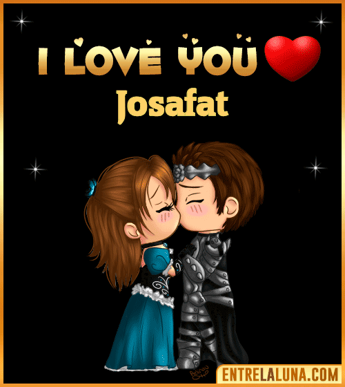 I love you Josafat