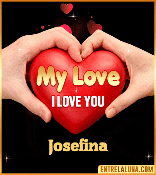 My Love i love You Josefina