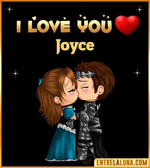 I love you Joyce