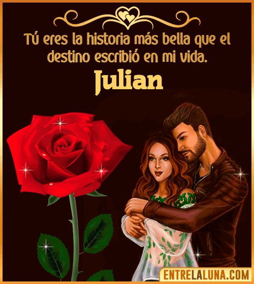Tú eres la historia más bella en mi vida Julian