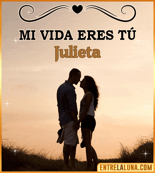 Mi vida eres tú Julieta
