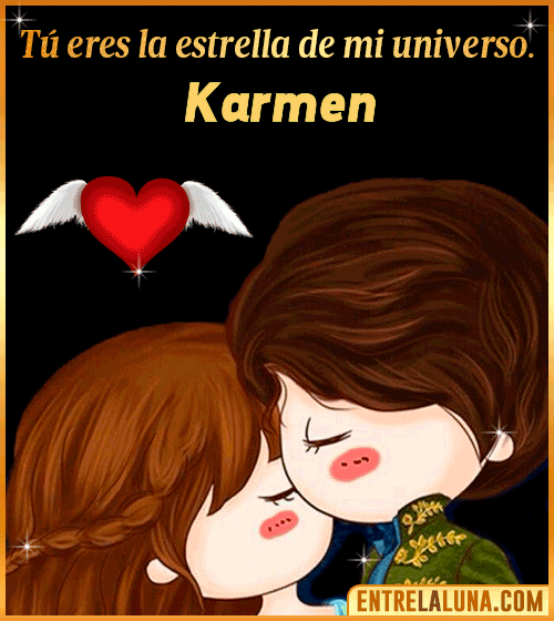 Tú eres la estrella de mi universo Karmen