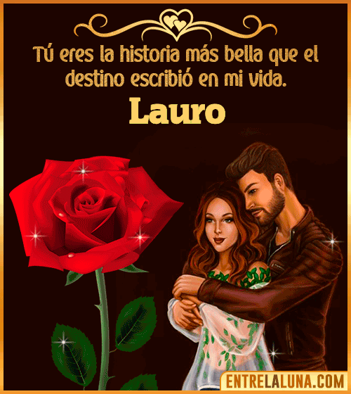 Tú eres la historia más bella en mi vida Lauro