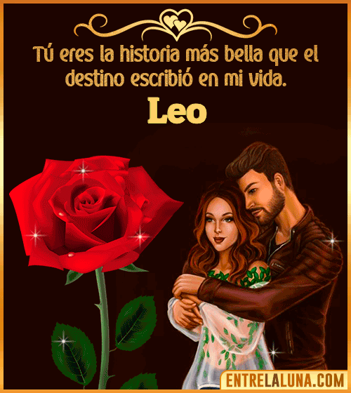 Tú eres la historia más bella en mi vida Leo
