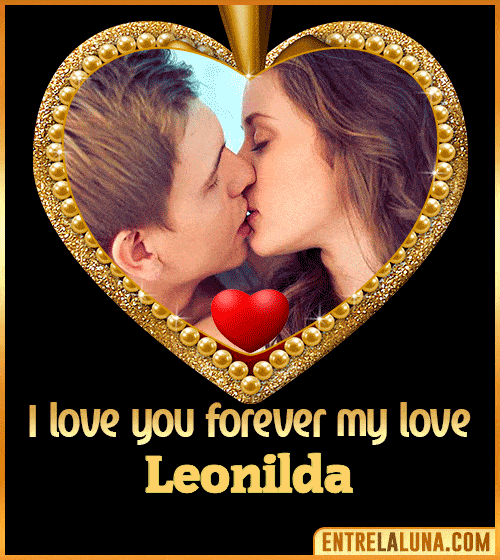 I love you forever my love Leonilda