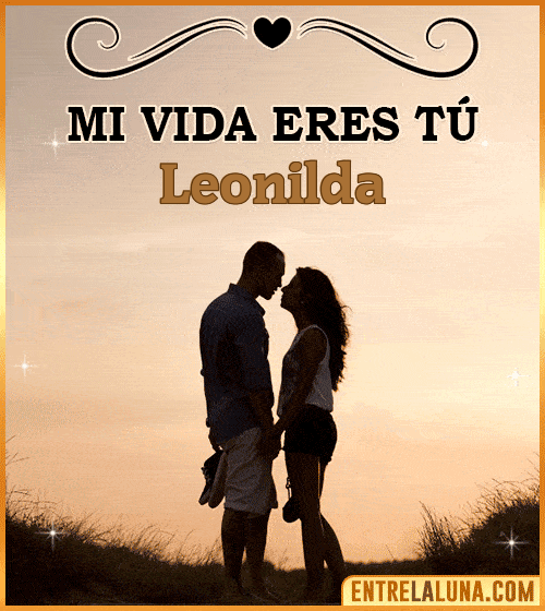 Mi vida eres tú Leonilda