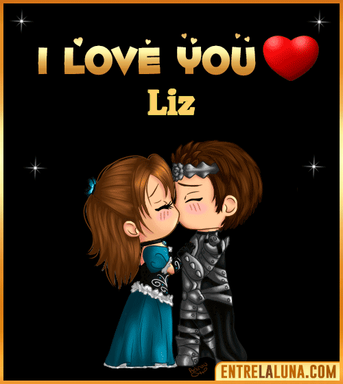 I love you Liz
