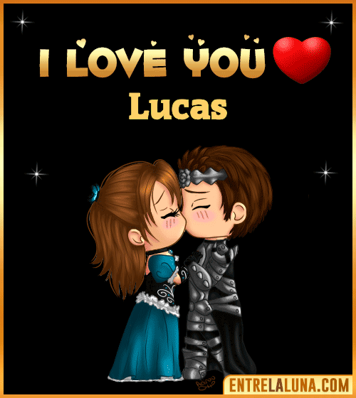 I love you Lucas