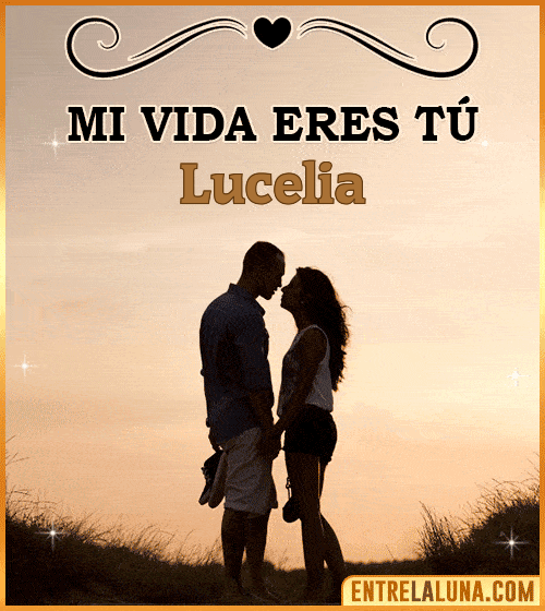 Mi vida eres tú Lucelia