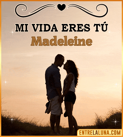 Mi vida eres tú Madeleine