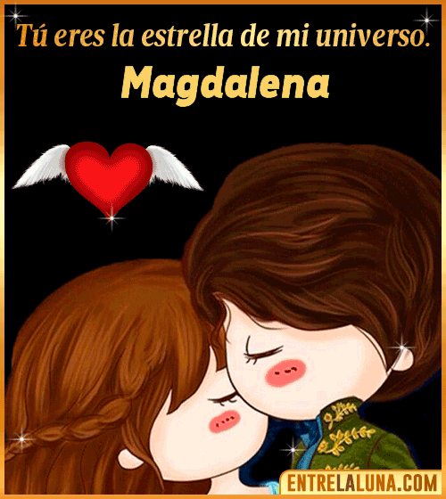 Tú eres la estrella de mi universo Magdalena