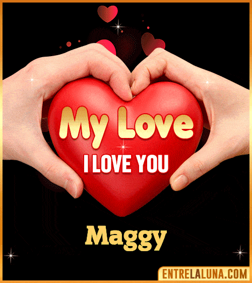 My Love i love You Maggy
