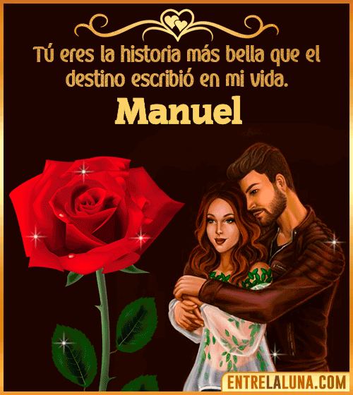 Tú eres la historia más bella en mi vida Manuel